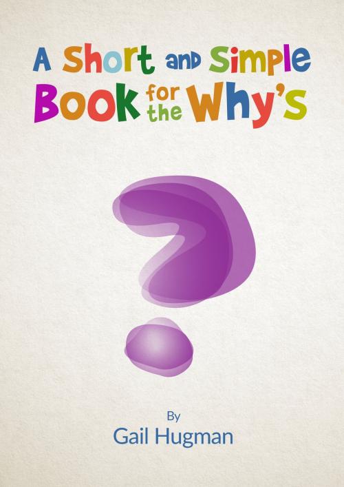 Cover of the book A Short and Simple Book for the Why's by Gail Hugman, The Endless Bookcase