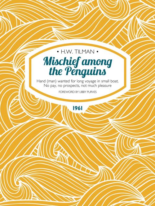 Cover of the book Mischief among the Penguins by H.W. Tilman, Tom Cunliffe, Vertebrate Publishing