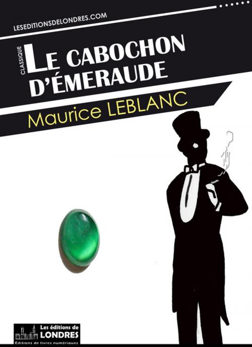 Cover of the book Le cabochon d'émeraude by Maurice Leblanc, Les Editions de Londres