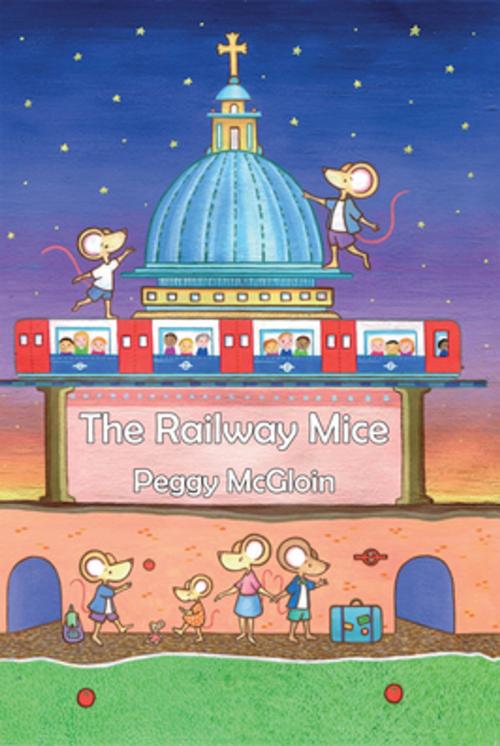 Cover of the book The Railway Mice by Peggy McGloin, Melrose Books