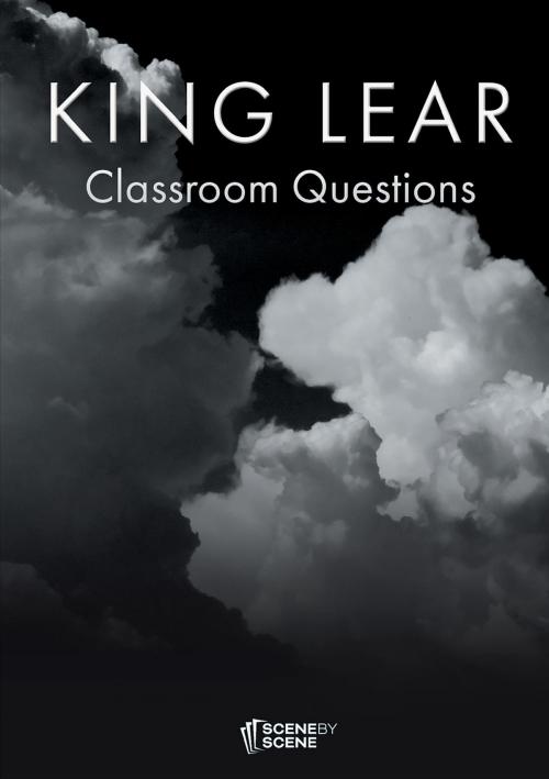 Cover of the book King Lear Classroom Questions by Amy Farrell, Scene by Scene