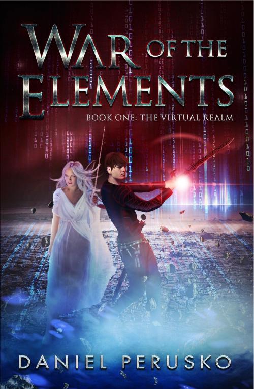 Cover of the book War Of The Elements Book One: The Virtual Realm by Daniel Perusko, Mirador Publishing