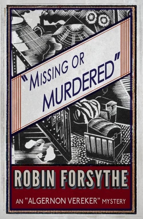 Cover of the book Missing or Murdered by Robin Forsythe, Dean Street Press