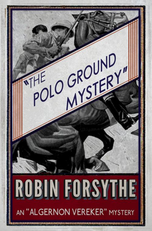 Cover of the book The Polo Ground Mystery by Robin Forsythe, Dean Street Press