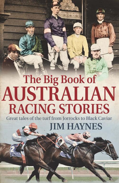 Cover of the book The Big Book of Australian Racing Stories by Jim Haynes, Allen & Unwin