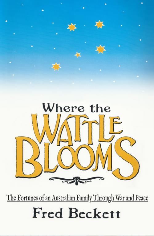 Cover of the book Where the Wattle Blooms by Fred Beckett, Australian eBook Publisher