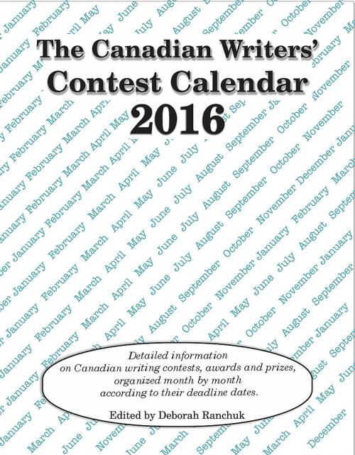 Cover of the book Canadian Writers' Contest Calendar 2016 by Deborah Ranchuk, White Mountain Publications