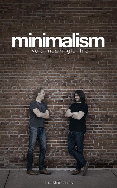 Cover of the book Minimalism: Live a Meaningful Life by Joshua Fields Millburn, Ryan Nicodemus, Asymmetrical Press