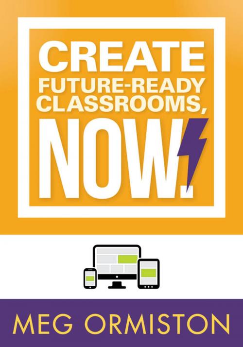 Cover of the book Create FutureReady Classrooms, Now! by Meg Ormiston, Solution Tree Press