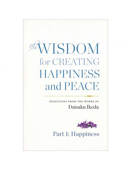 Cover of the book The Wisdom for Creating Happiness and Peace by Daisaku Ikeda, Middleway Press