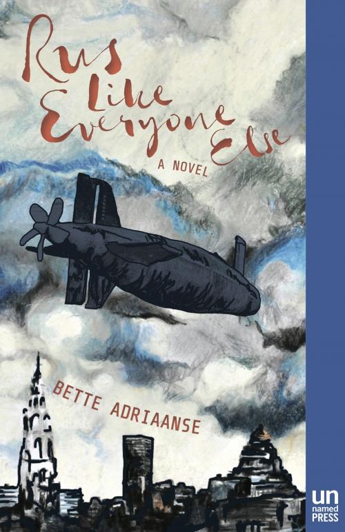 Cover of the book Rus Like Everyone Else by Bette Adriaanse, Bette Adriaanse, The Unnamed Press