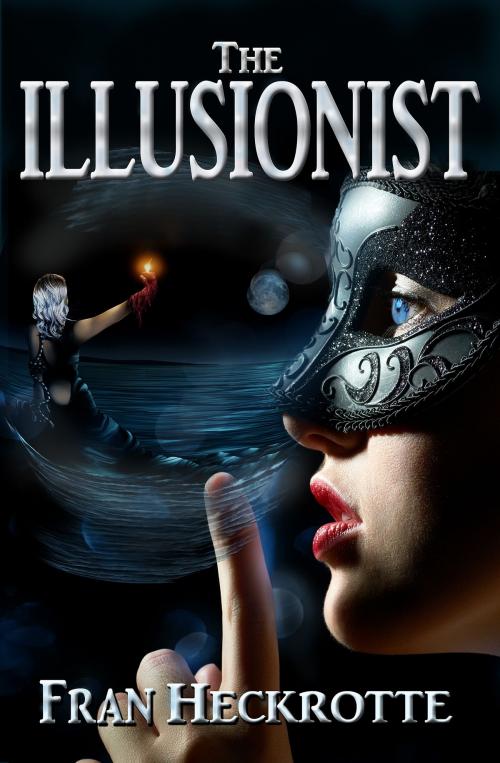 Cover of the book The Illusionist by Fran Heckrotte, Fran Heckrotte