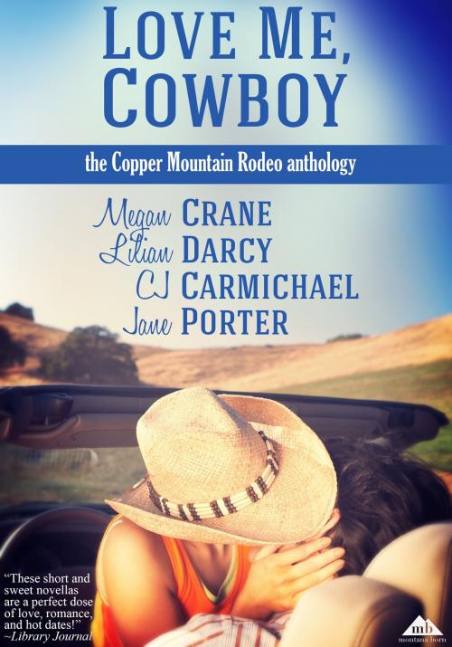 Cover of the book Love Me, Cowboy by Megan Crane, Jane Porter, CJ Carmichael, Tule Publishing Group, LLC