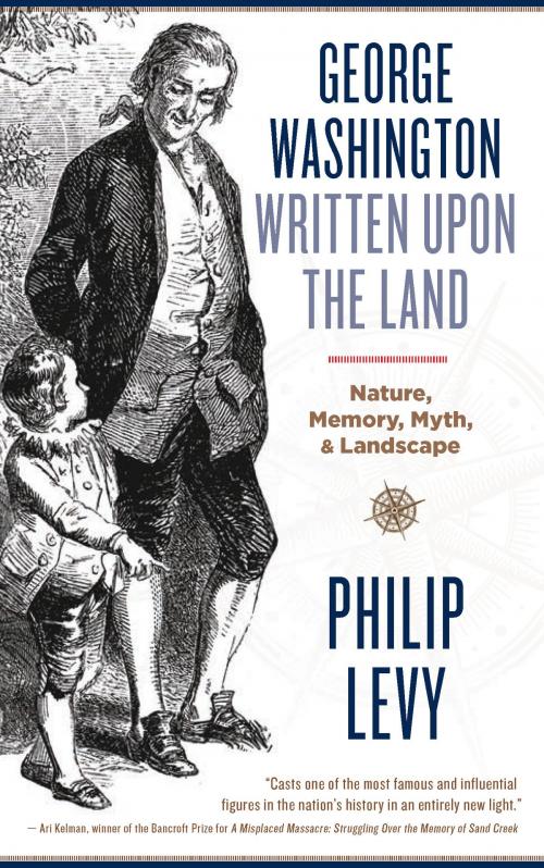 Cover of the book George Washington Written Upon the Land by Philip Levy, West Virginia University Press