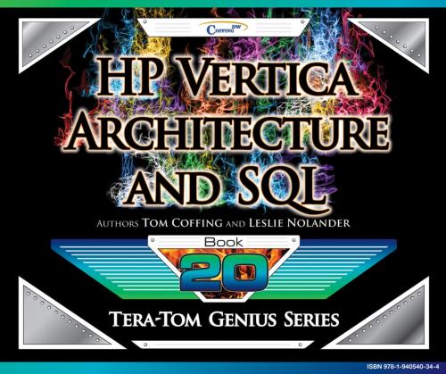 Cover of the book HP Vertica - Architecture and SQL by Tom Coffing, Leslie Nolander, Coffing Publishing