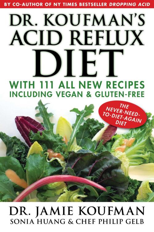 Cover of the book Dr. Koufman's Acid Reflux Diet by Dr. Jamie Koufman, Sonia Huang PA-C, Philip Gelb, Katalitix