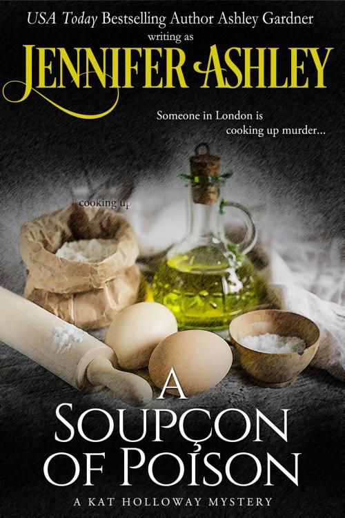 Cover of the book A Soupçon of Poison by Jennifer Ashley, Ashley Gardner, JA / AG Publishing