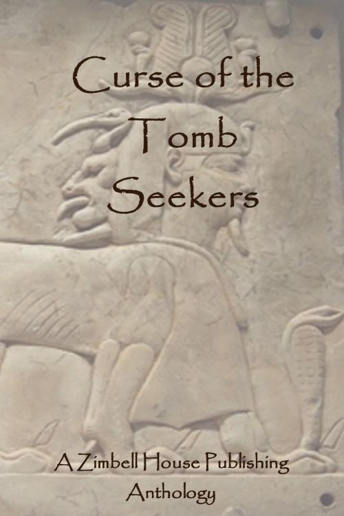 Cover of the book Curse of the Tomb Seekers by Zimbell House Publishing, Zimbell House Publishing