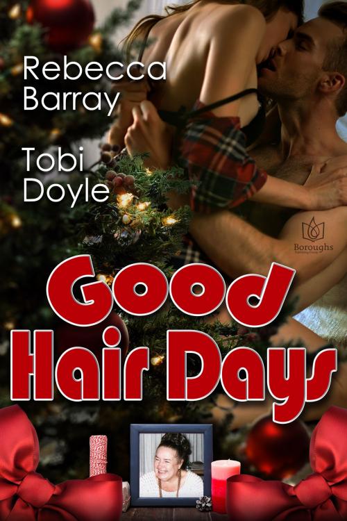 Cover of the book Good Hair Days by Rebecca Barray, Tobi Doyle, Boroughs Publishing Group