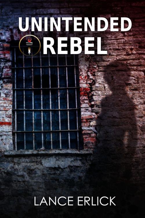 Cover of the book Unintended Rebel by Lance Erlick, Lance Erlick
