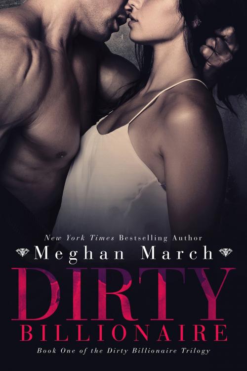 Cover of the book Dirty Billionaire by Meghan March, Meghan March LLC