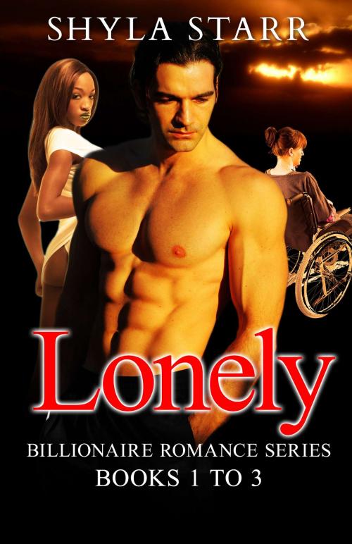 Cover of the book Lonely Billionaire Romance Series - Books 1 to 3 by Shyla Starr, Revelry Publishing