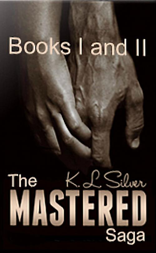 Cover of the book The Mastered Saga (Boxed Set) by K.L. Silver, K.L. Silver