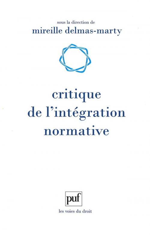 Cover of the book Critique de l'intégration normative by Mireille Delmas-Marty, Presses Universitaires de France