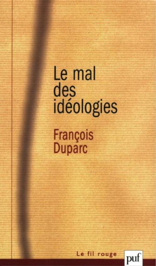 Cover of the book Le mal des idéologies by François Duparc, Presses Universitaires de France