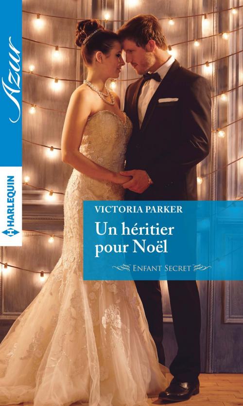 Cover of the book Un héritier pour Noël by Victoria Parker, Harlequin