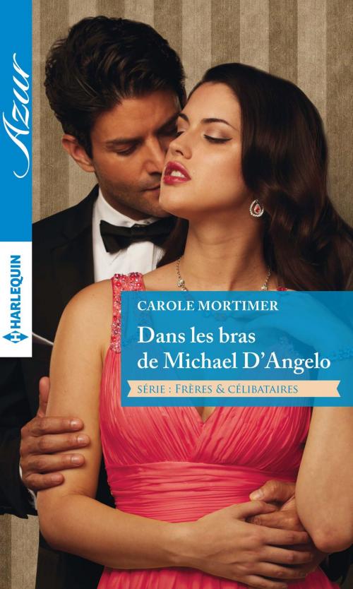 Cover of the book Dans les bras de Michael D'Angelo by Carole Mortimer, Harlequin