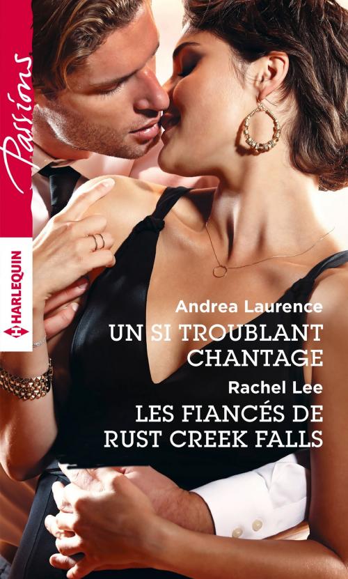 Cover of the book Un si troublant chantage - Les fiancés de Rust Creek Falls by Andrea Laurence, Rachel Lee, Harlequin