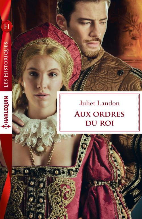 Cover of the book Aux ordres du roi by Juliet Landon, Harlequin
