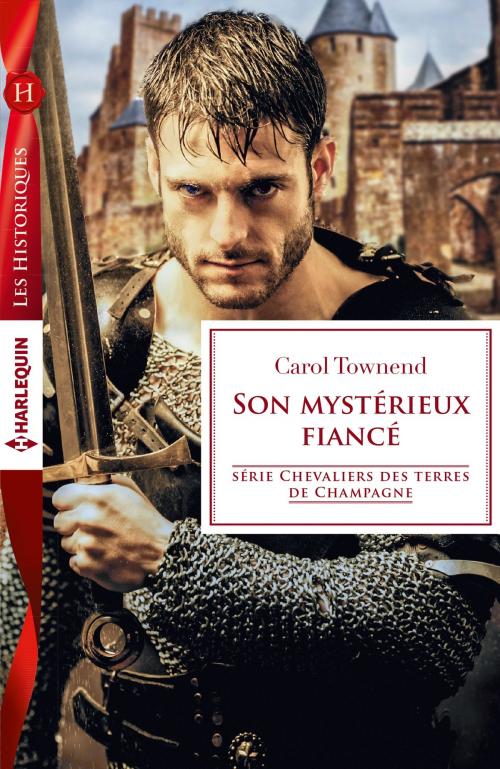 Cover of the book Son mystérieux fiancé by Carol Townend, Harlequin