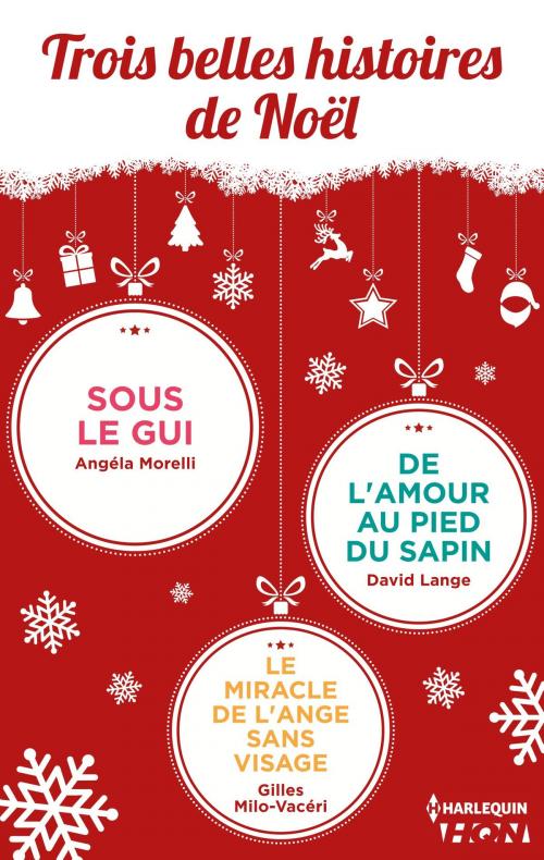Cover of the book Trois belles histoires de Noël by Angéla Morelli, David Lange, Gilles Milo-Vacéri, Harlequin