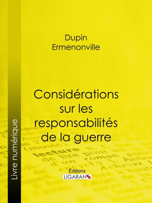 Cover of the book Considérations sur les responsabilités de la guerre by Ermenonville, Dupin, Ligaran, Ligaran