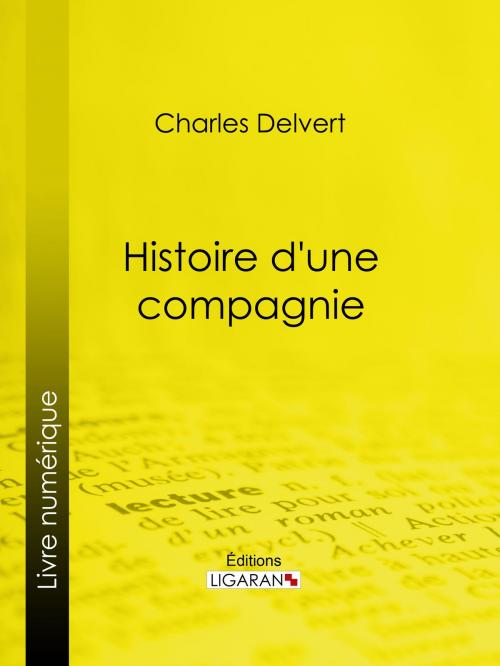 Cover of the book Histoire d'une compagnie by Charles Delvert, Ligaran, Ligaran