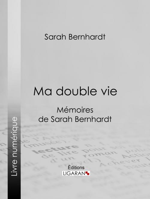 Cover of the book Ma double vie by Sarah Bernhardt, Ligaran, Ligaran