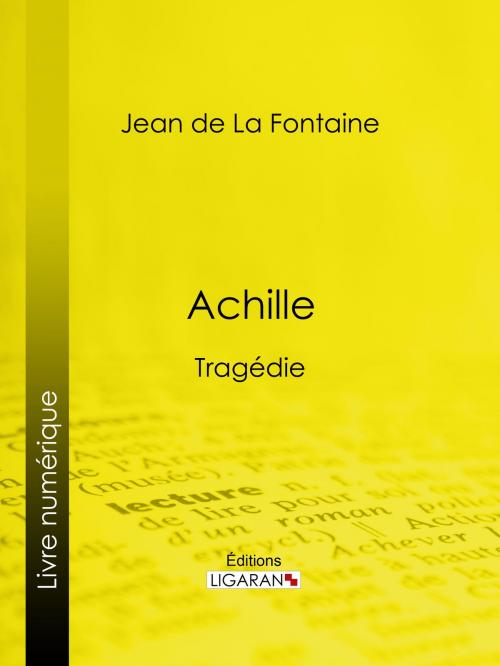 Cover of the book Achille by Jean de La Fontaine, Ligaran, Ligaran