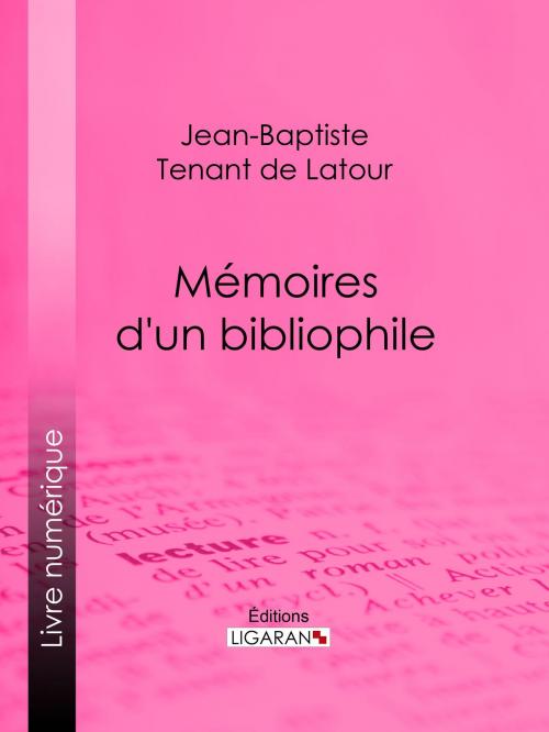 Cover of the book Mémoires d'un bibliophile by Jean-Baptiste Tenant de Latour, Ligaran, Ligaran