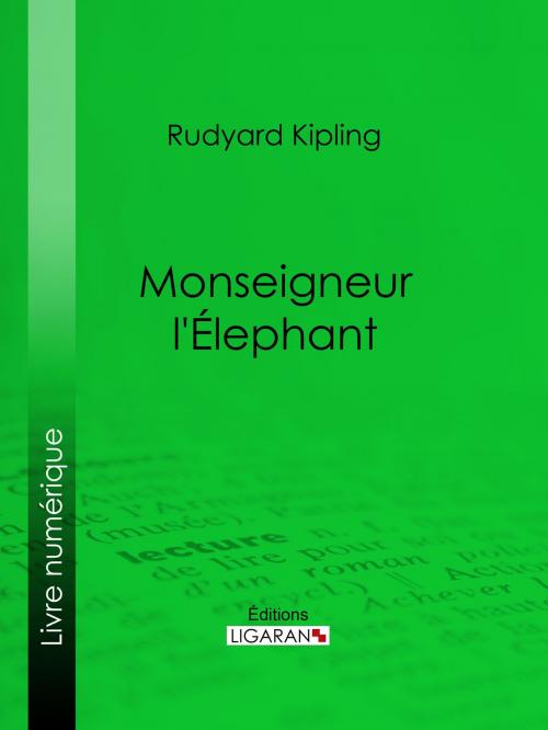 Cover of the book Monseigneur l'Elephant by Rudyard Kipling, Ligaran, Ligaran