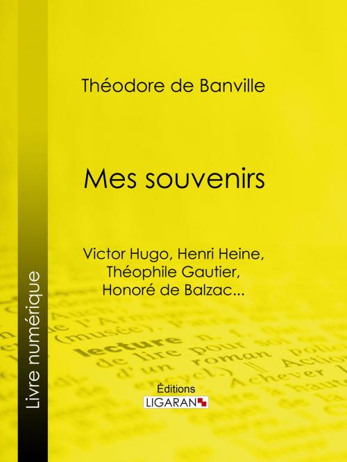 Cover of the book Mes souvenirs by Théodore de Banville, Ligaran, Ligaran