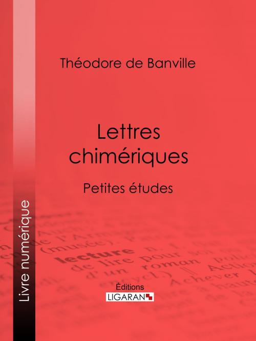 Cover of the book Lettres chimériques by Théodore de Banville, Ligaran, Ligaran