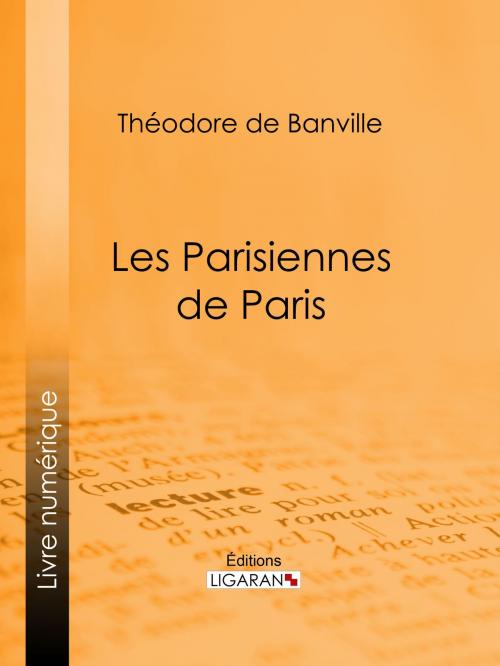 Cover of the book Les Parisiennes de Paris by Théodore de Banville, Ligaran, Ligaran