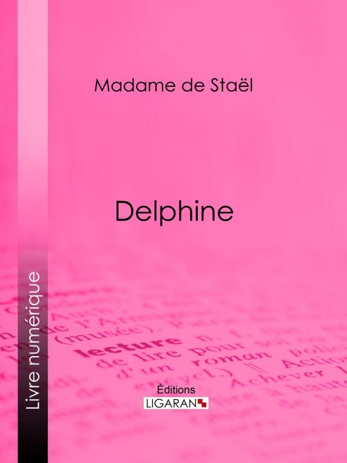 Cover of the book Delphine by Madame de Staël, Ligaran, Ligaran