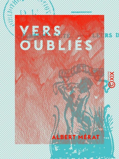 Cover of the book Vers oubliés by Albert Mérat, Collection XIX