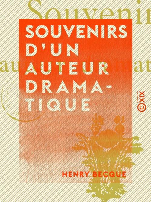 Cover of the book Souvenirs d'un auteur dramatique by Henry Becque, Collection XIX