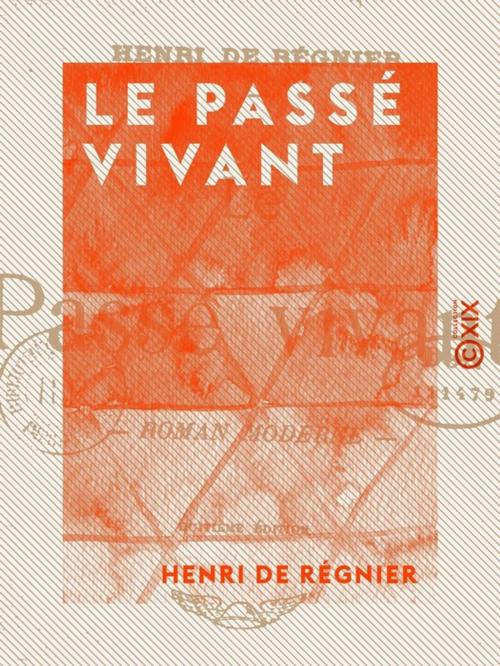 Cover of the book Le Passé vivant by Henri de Régnier, Collection XIX