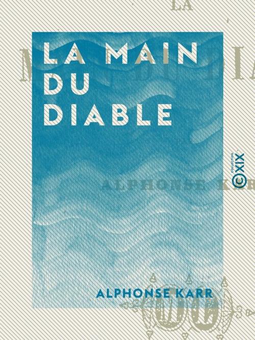 Cover of the book La Main du diable by Alphonse Karr, Collection XIX