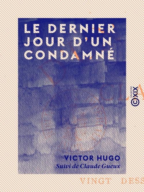 Cover of the book Le Dernier Jour d'un condamné by Victor Hugo, Collection XIX